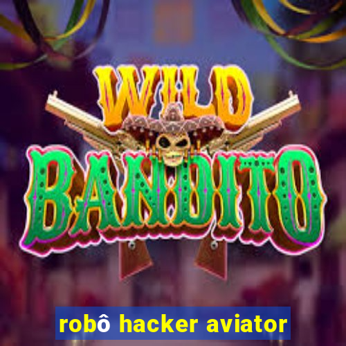 robô hacker aviator