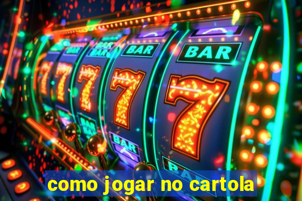 como jogar no cartola