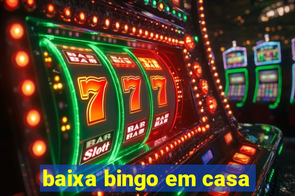 baixa bingo em casa