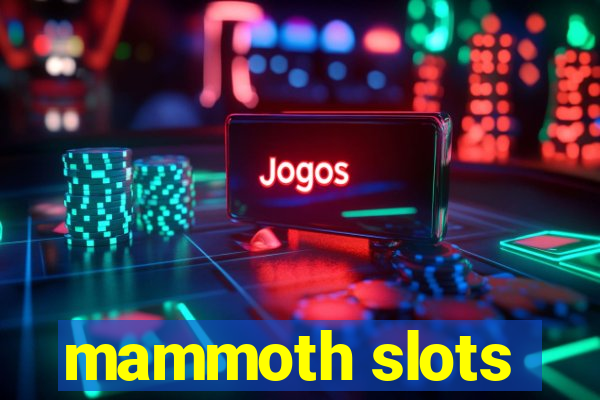 mammoth slots