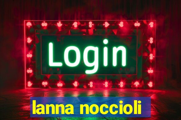 lanna noccioli