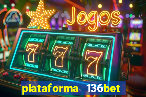 plataforma 136bet paga mesmo