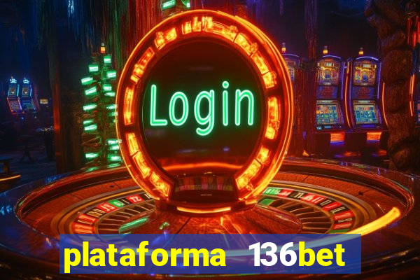 plataforma 136bet paga mesmo