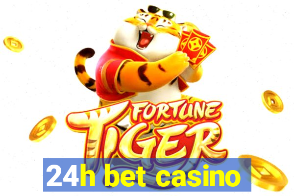 24h bet casino