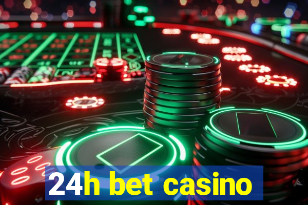 24h bet casino