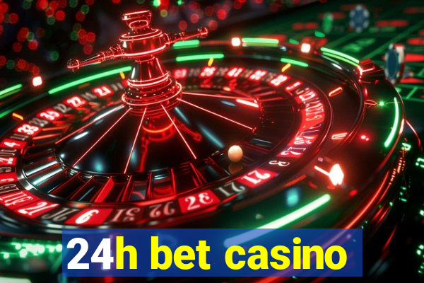 24h bet casino