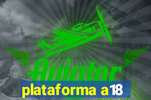 plataforma a18