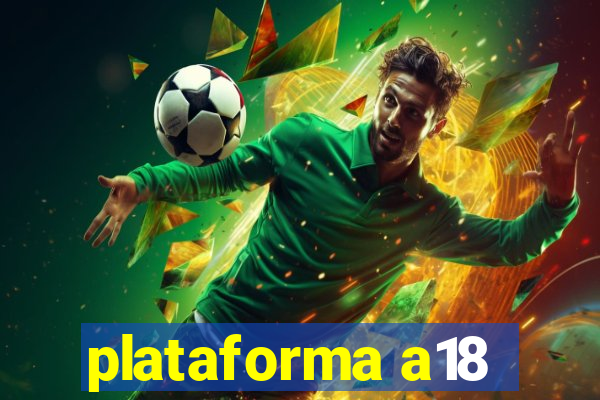 plataforma a18