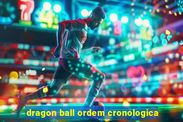 dragon ball ordem cronologica