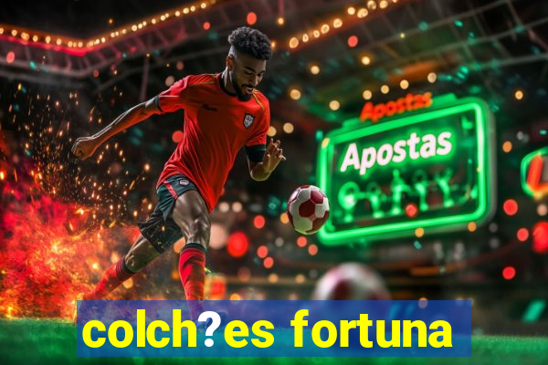 colch?es fortuna