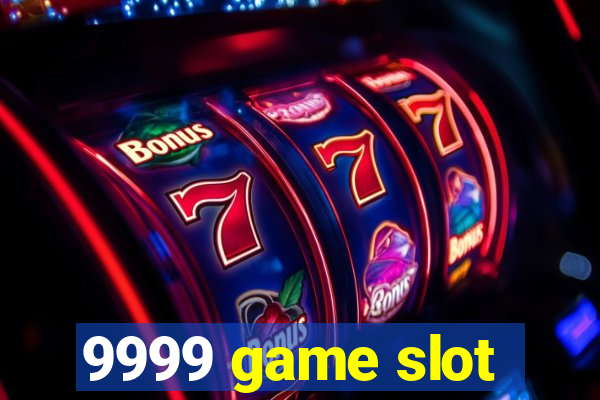 9999 game slot