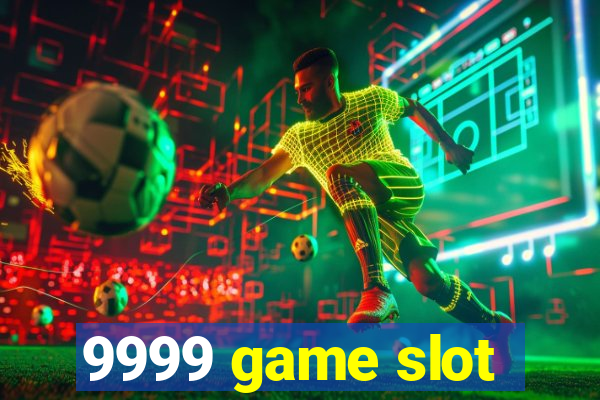 9999 game slot