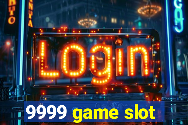 9999 game slot