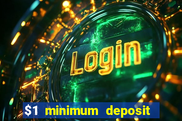 $1 minimum deposit casino australia 2019