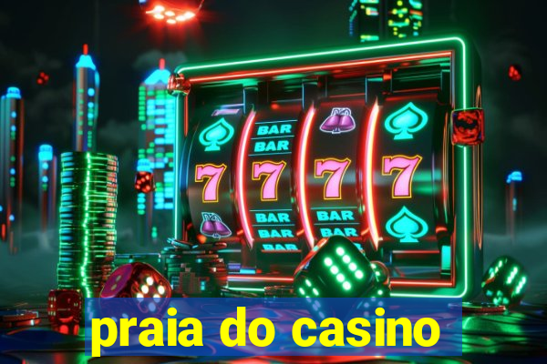 praia do casino