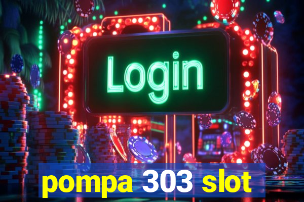 pompa 303 slot