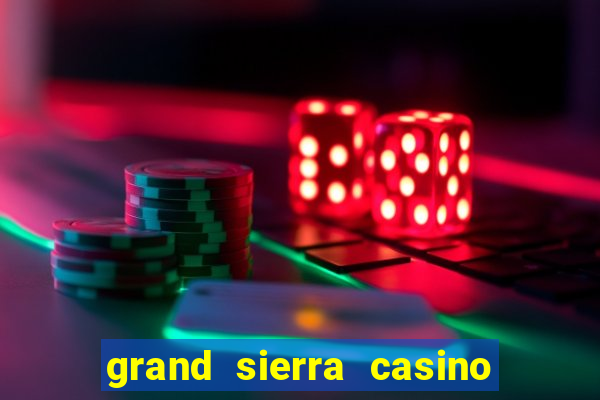 grand sierra casino and resort