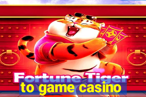 to game casino