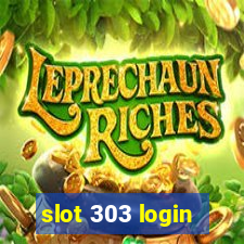 slot 303 login