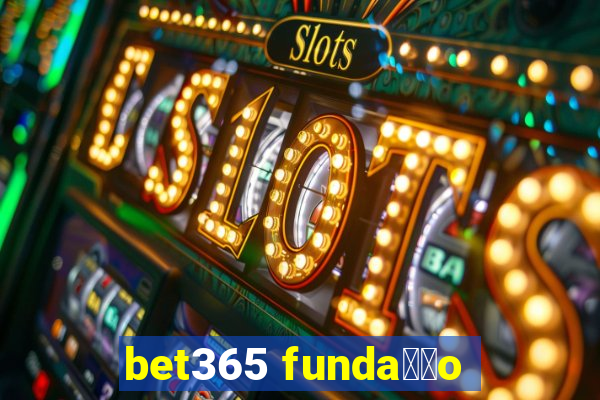 bet365 funda莽茫o