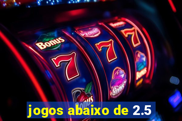 jogos abaixo de 2.5