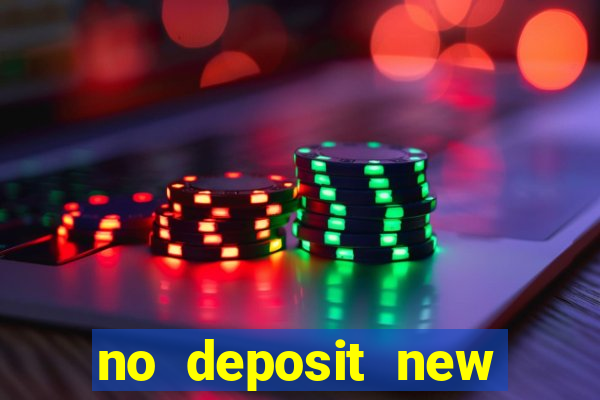 no deposit new online casino