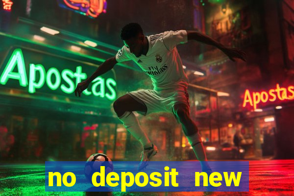 no deposit new online casino