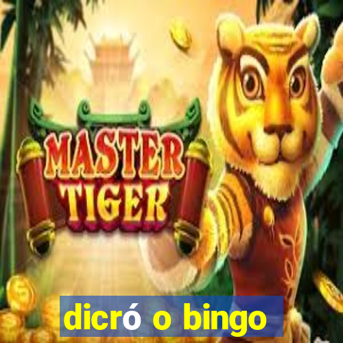 dicró o bingo