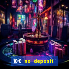 10€ no deposit bonus casino