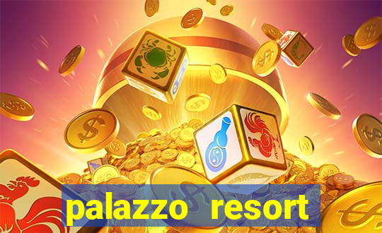 palazzo resort hotel and casino