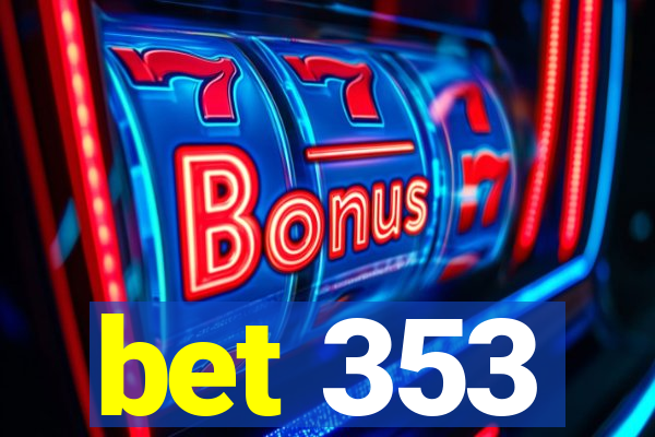 bet 353