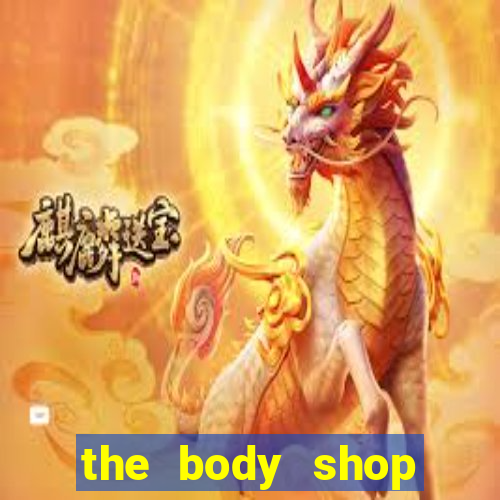 the body shop choice cool