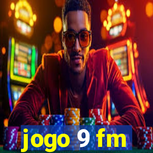 jogo 9 fm