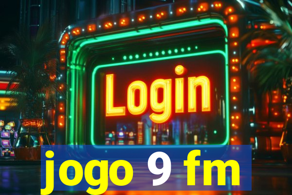 jogo 9 fm