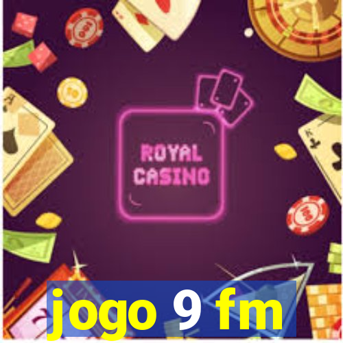 jogo 9 fm