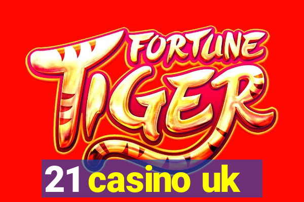 21 casino uk