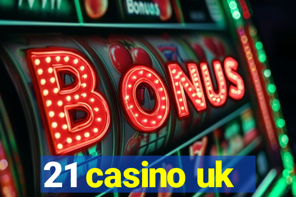 21 casino uk