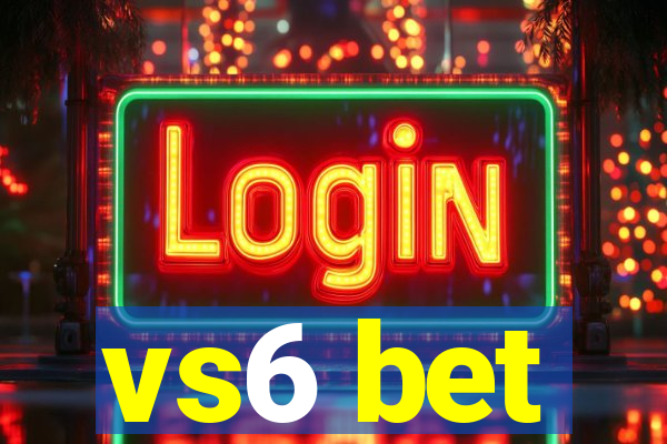 vs6 bet