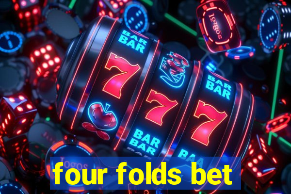 four folds bet