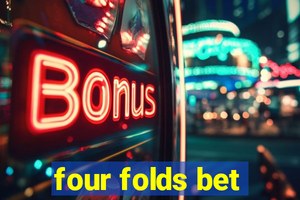 four folds bet