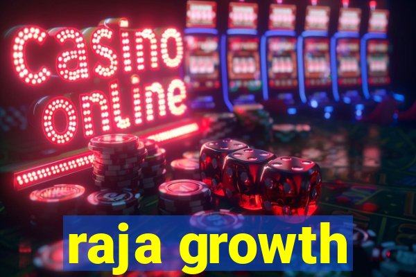 raja growth