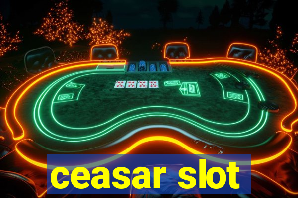 ceasar slot