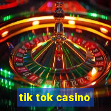 tik tok casino