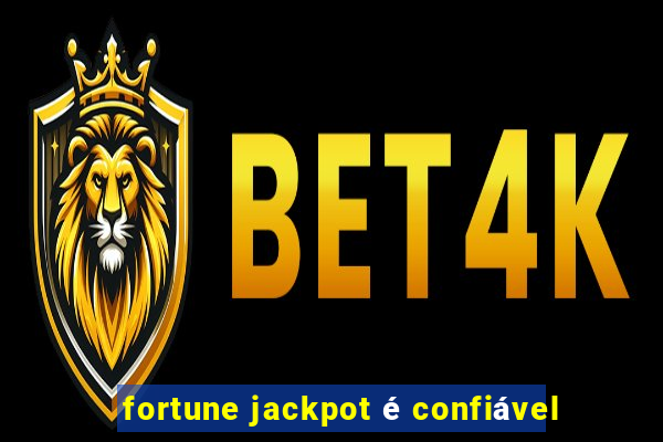 fortune jackpot é confiável