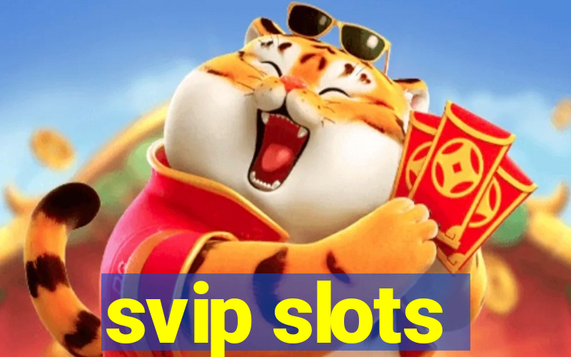 svip slots