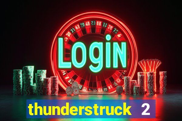 thunderstruck 2 slot online