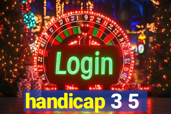 handicap 3 5