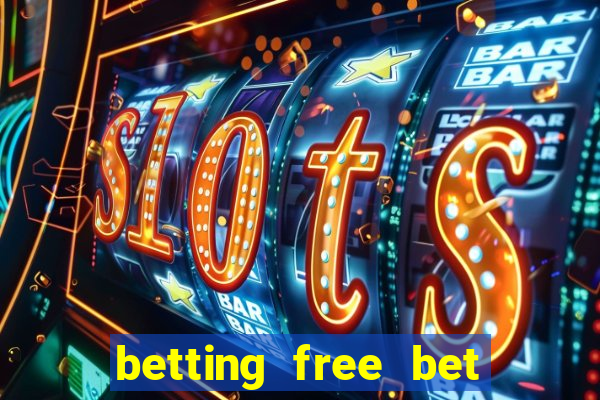 betting free bet no deposit