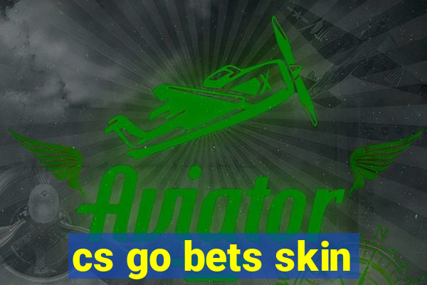 cs go bets skin