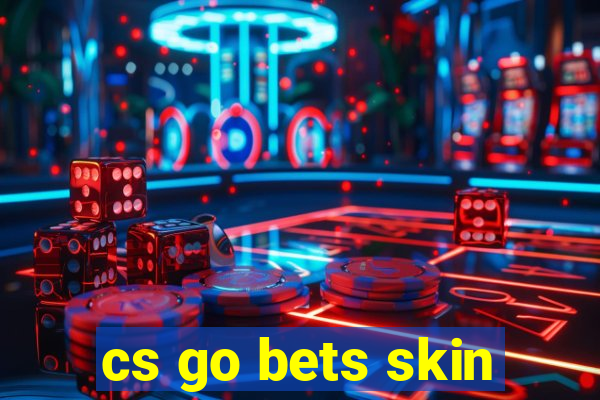 cs go bets skin